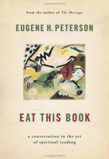 <b>Eat this Book: A Conversation in the Art of Spiritual Reading</b>, by Eugene Peterson <em>Grand Rapids: Eerdmans</em>