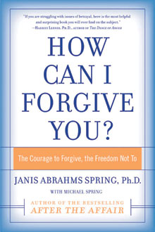 <b>How Can I Forgive You? The Courage to Forgive, The Freedom Not To</b>, by Janis Abrahms Spring, <em>New York: Harper Collins</em>