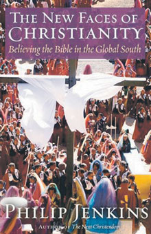 <strong>The New Faces of Christianity: Believing the Bible in the Global South</strong>, by Philip Jenkins, <em>New York: Oxford University Press</em>