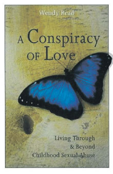 A Conspiracy of Love: Living Through and Beyond Childhood Sexual Abuse, by Wendy Read, Northstone Publishing