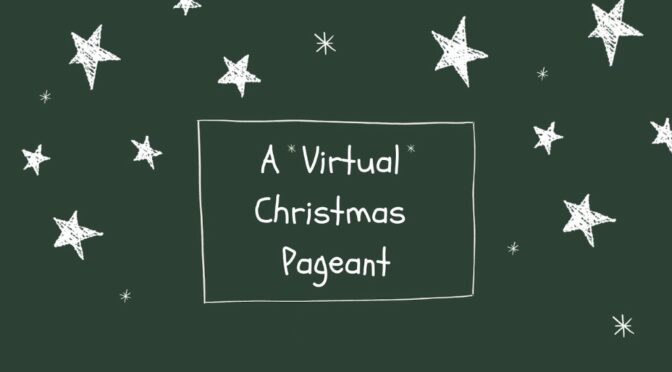 Virtual Christmas Pageant – Dec. 19